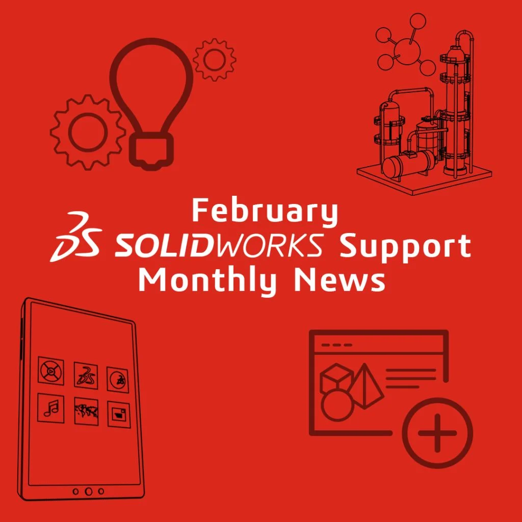 SOLIDWORKS Support Monthly News – February 2022