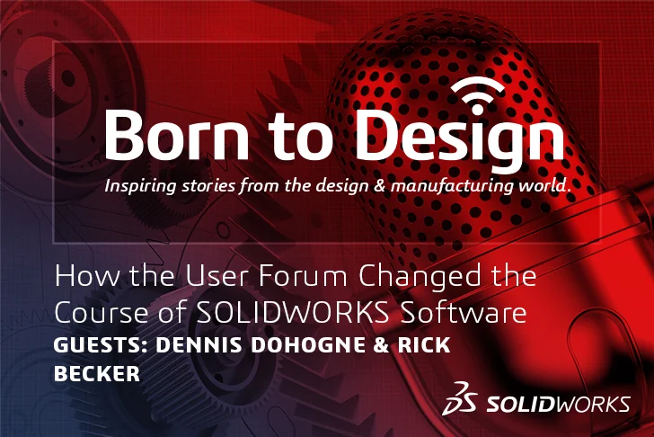 How the User Forum Changed the Course of SOLIDWORKS Software – Ep9