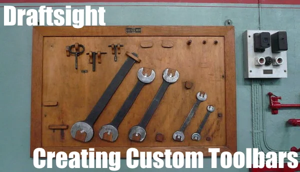 Creating a Custom Toolbar in DraftSight