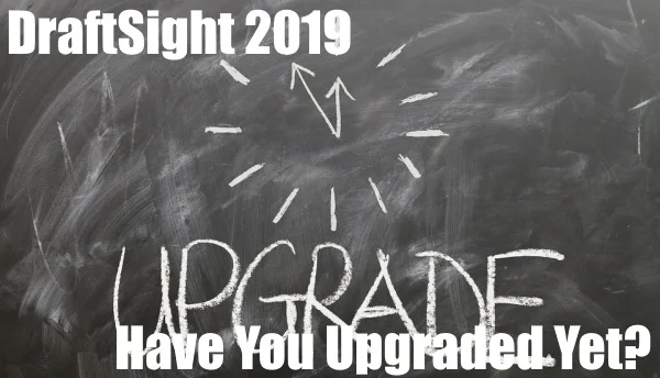 Have You Updated to Draftsight 2019 Yet?