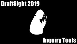 Inquiry Tools in DraftSight 2019