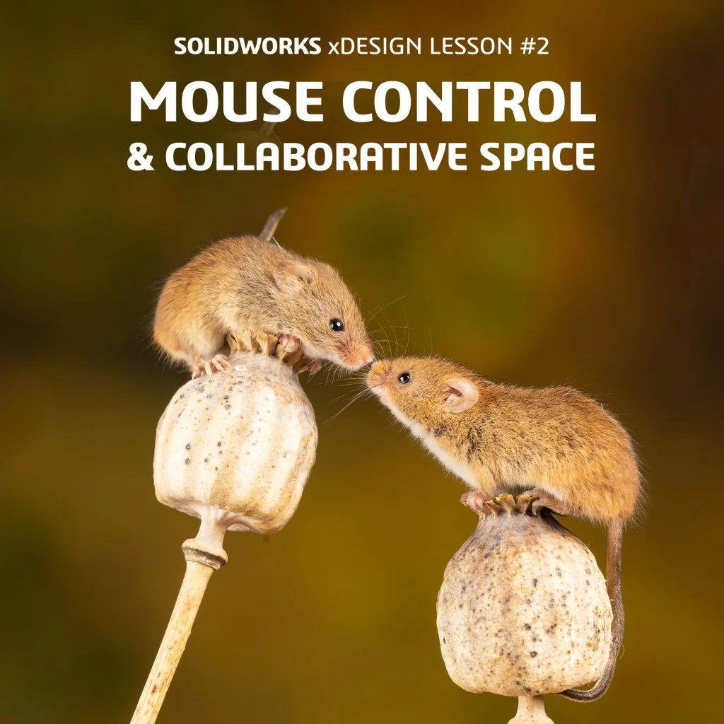 SOLIDWORKS xDesign Lesson #2: Mouse Control and Collaborative Space