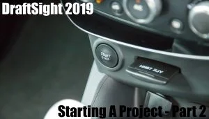 Starting A Project in DraftSight – Part 2