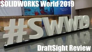 SOLIDWORKS World 2019 – DraftSight Review
