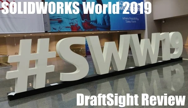 SOLIDWORKS World 2019 – DraftSight Review