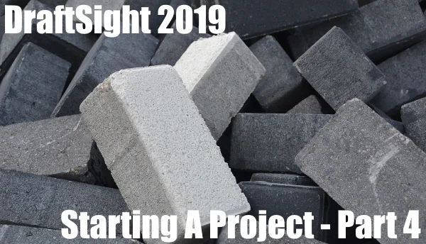 Starting A Project in DraftSight – Part 4