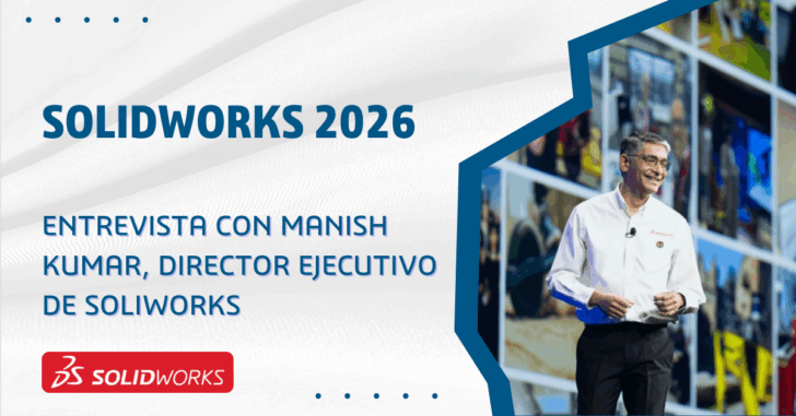 SOLIDWORKS 2026 en primicia: Preguntas y respuestas con Manish Kumar, director ejecutivo de SOLIDWORKS