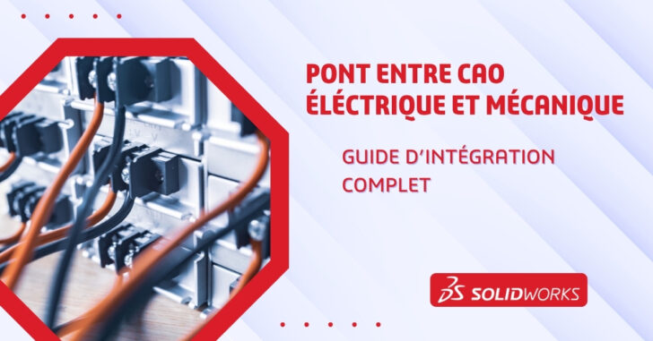 Le pont entre CAO électrique et mécanique : guide d’intégration complet