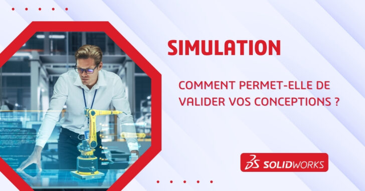 Comment facilement valider vos conceptions grâce à la simulation ?
