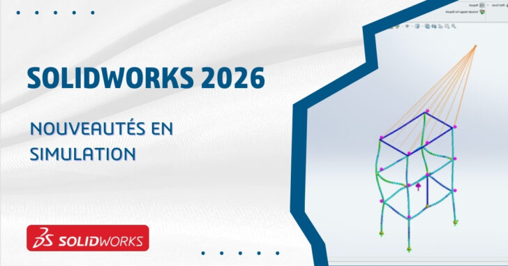 Nouveautés de SOLIDWORKS 2026 – Simulation