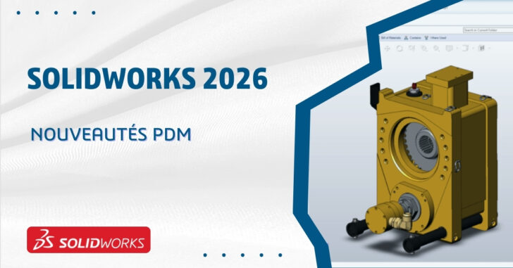 Nouveautés de SOLIDWORKS 2026 – PDM