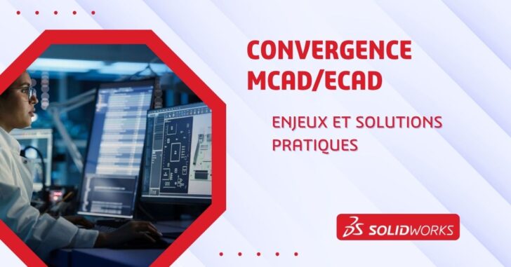 La convergence MCAD/ECAD : enjeux et solutions pratiques
