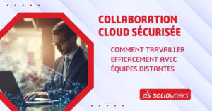 Collaboration cloud sécurisée : comment travailler efficacement avec équipes distantes